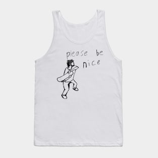 please be nice Tank Top